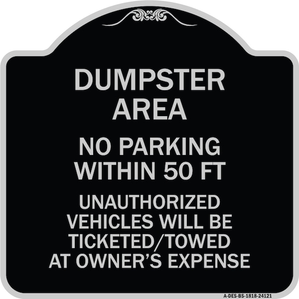 Dumpster Area Parking Rule No Parking Within 50 Ft Unauthorized Vehicles Will Be Tick, BS-1818-24121